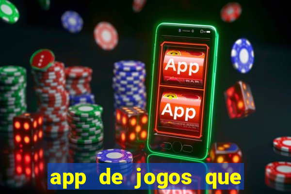 app de jogos que ganha dinheiro de verdade